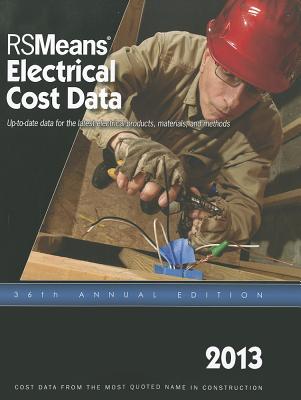 2013 Rsmeans Electrical Cost Data: Means Electrical Cost Data - Charest, Adrian (Editor), and Rsmeans, Eng Dept (Editor)