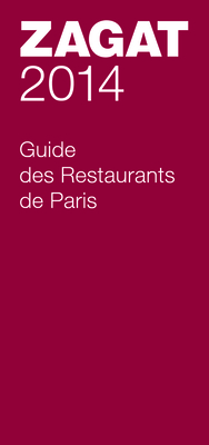 2014 Guide Des Restaurants de Paris - Zagat Survey (Compiled by)