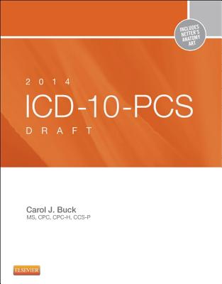 2014 ICD-10-PCs Draft Edition - Buck, Carol J, MS, Cpc