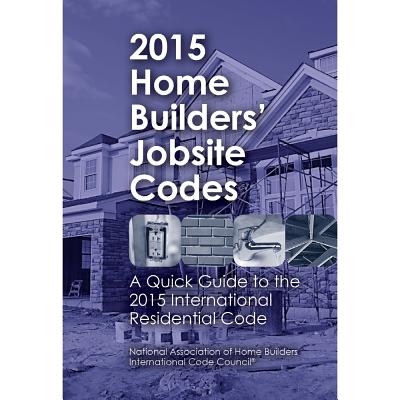 2015 Home Builders' Jobsite Codes - National Association of Home Builders, and ICC