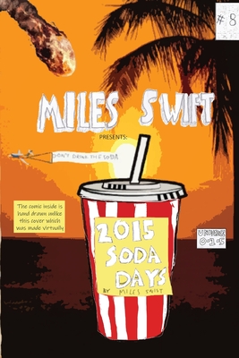 2015 Soda Days - Don't Drink The Sodas! (Miles Swift Version) - Swift, Miles, and Drew, Will, and Wright, Will