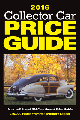 2016 Collector Car Price Guide - Editors of Old Cars Report Price Guide