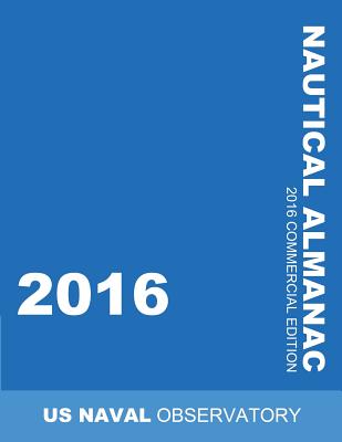 2016 Nautical Almanac - Uk Hydrographic, and Us Naval Observatory