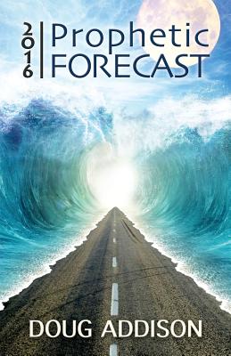 2016 Prophetic Forecast - Addison, Doug