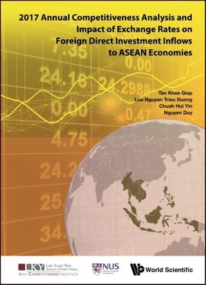 2017 Annual Competitiveness Analysis and Impact of Exchange Rates on Foreign Direct Investment Inflows to ASEAN Economies - Tan, Khee Giap, and Luu Nguyen, Trieu Duong, and Chuah, Hui Yin