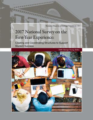 2017 National Survey on The First-Year Experience: Structures for Supporting Student Success - Young, Dallin George (Editor)