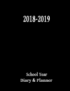 2018-2019 School Year Diary & Planner: Black 8.5x11 2018-19 School Year Diary-Planner. One Week on Two Pages - Monthly Calendars - Assignment Sheets - Class Schedules - Monthly Planning Sheets, Revision Timetables