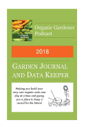 2018 Garden Journal and Data Keeper: From the Organic Gardener Podcast
