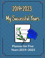 2019 2023 My Successful Years: 5 Years Goals Setting & Checker, Achieving Successful Life (Planner for Five Years: 2019 2023)