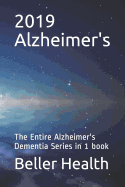 2019 Alzheimer's: The Entire Alzheimer's Dementia Series in 1 Book