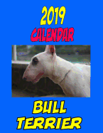 2019 Calendar Bull Terrier: Dog Calendar, to Do List, Personal Contacts, Password Log, Notes and More