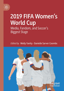 2019 Fifa Women's World Cup: Media, Fandom, and Soccer's Biggest Stage