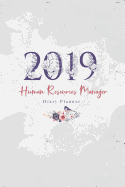 2019 Human Resources Manager Diary Planner: January to December 2019 Diary Planner