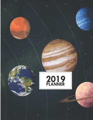 2019 Planner: 8.5x11 Solar System Planets Weekly 2019 Planner Yearly Agenda (1 January - 31 December 2019 ) - Prints, Karen