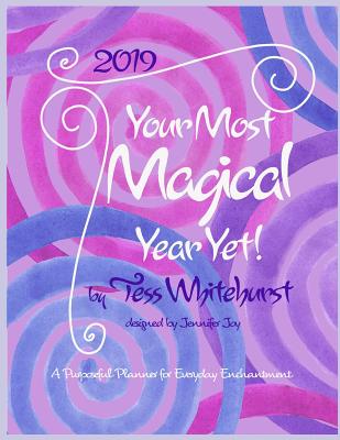 2019: Your Most Magical Year Yet! - Joy, Jennifer (Contributions by), and Whitehurst, Tess