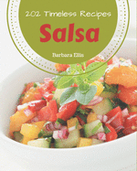 202 Timeless Salsa Recipes: An One-of-a-kind Salsa Cookbook