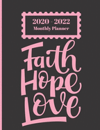 2020-2022 Monthly Planner: Faith Hope Love Breast Cancer Awareness 2 Yr Planner Appointment Calendar Organizer And Journal Notebook Large 8.5 X 11