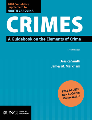 2020 Cumulative Supplement to North Carolina Crimes: A Guidebook on the Elements of Crime - Smith, Jessica, and Markham, James M