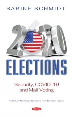 2020 Elections: Security, COVID-19 and Mail Voting - Schmidt, Sabine (Editor)