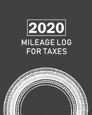 2020 Mileage Log For Taxes: Gas Mileage Log Book Tracker and Simple Daily Tracking auto journal, Odometer - Notebook for Business or Personal - Molaya, Kathleen