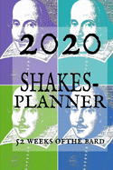 2020 SHAKES-Planner: 52 Weeks of the Bard, a datebook for Shakespeare Fans