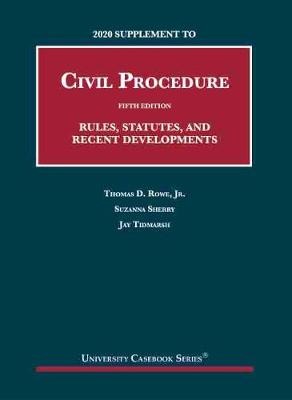 2020 Supplement to Civil Procedure, Rules, Statutes, and Recent Developments - Jr., Thomas D. Rowe, and Sherry, Suzanna, and Tidmarsh, Jay H.