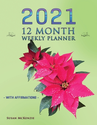 2021 12 Month Weekly Planner with Affirmations - McKenzie, Susan