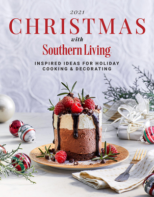 2021 Christmas with Southern Living: Inspired Ideas for Holiday Cooking & Decorating - Editors of Southern Living