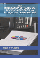 2021 Inteligncia Estratgica: Eficincia E Eficcia Na Reduo Da Criminalidade