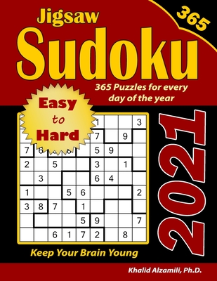 2021 Jigsaw Sudoku: 365 Easy to Hard Puzzles for Every Day of the Year: : Keep Your Brain Young - Alzamili, Khalid