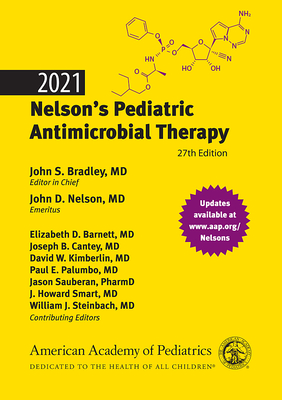 2021 Nelson's Pediatric Antimicrobial Therapy - Bradley, John S (Editor), and Nelson, John D (Editor), and Barnett, Elizabeth, Dr. (Consultant editor)