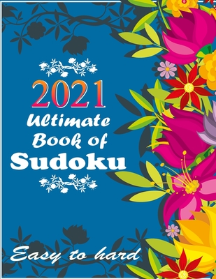 2021 Ultimate Book of Sudoku: Vol 8 - Sudoku Puzzles - Easy to Hard - Sudoku puzzle book for adults and kids with Solutions, Tons of Challenge for your Brain! - Press, Alpha