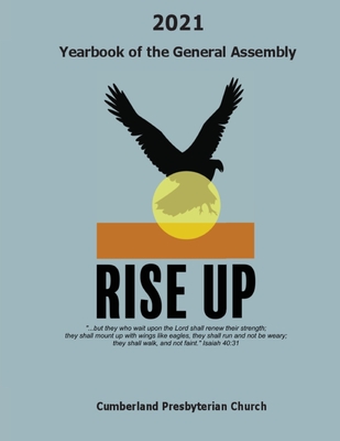 2021 Yearbook of the General Assembly Cumberland Presbyterian Church: Rise Up - Vaughn, Elizabeth (Editor), and General Assembly Cpc, Office Of the