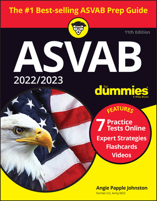 2022 / 2023 ASVAB for Dummies: Book + 7 Practice Tests Online + Flashcards + Video - Papple Johnston, Angie
