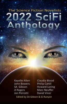 2022 SciFi Anthology: The Science Fiction Novelists - Runyon, E J (Editor), and Allen, Kayelle, and Blood, Claudia