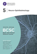 2023-2024 Basic and Clinical Science CourseTM, Section 5: Neuro-Ophthalmology