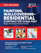 2023 Arkansas Painting, Wallcovering - RESIDENTIAL: 2023 Study Review & Practice Exams