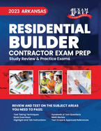 2023 Arkansas Residential Builder Contractor Exam Prep: 2023 Study Review & Practice Exams