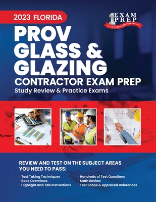 2023 Florida County PROV Glass & Glazing Contractor Exam Prep: 2023 Study Review & Practice Exams - Inc, Upstryve (Contributions by), and Prep, One Exam