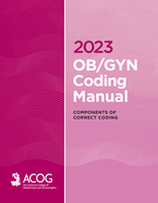 2023 Ob/GYN Coding Manual: Components of Correct Coding