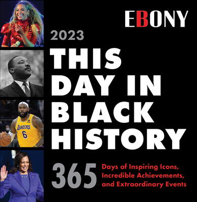 2023 This Day in Black History Boxed Calendar: 365 Days of Inspiring Icons, Incredible Achievements, and Extraordinary Events - Sourcebooks
