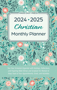 2024-2025 Christian Monthly Planner: Two-Year Schedule Organizer with Holidays, Reflections, and Inspiring Bible Verses and Scripture for Women to Keep Track of Your Appointments, Goals, and Activities