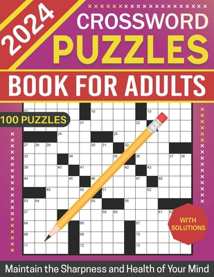 2024 Crossword Puzzles Book for Adults with Solutions: Easy to Medium Puzzles for Maintain the Sharpness and Health of Your Mind - Veronica, Elizabeth