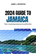 2024 Guide to Jamaica: Tips to exploring Jamaicans beautiful cities
