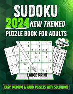2024 New Themed Sudoku Puzzle Book For Adults: Unique Style Puzzles Easy To Hard With Full Solutions And Large Print Four Puzzles Per Page With Timer Box