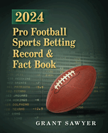 2024 Pro Football Sports Betting Record and Fact Book