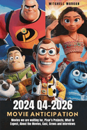 2024 Q4-2026 Movie Anticipation: Movies we are waiting for, Pixar's Projects, What to Expect, About the Movies, Cast, Crews and Interviews