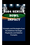 2024 Senior Bowl Impact: Triumphs and Strategies from the Sidelines-Strategic Playbooks and Sideline Triumphs