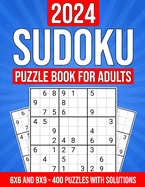 2024 Sudoku Puzzle Book for Adults: 400 Puzzles with Solutions and Hints: 6x6 and 9x9 Puzzles from Easy to Hard
