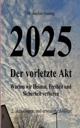 2025 - Der vorletzte Akt: Warum wir Heimat, Freiheit und Sicherheit verlieren